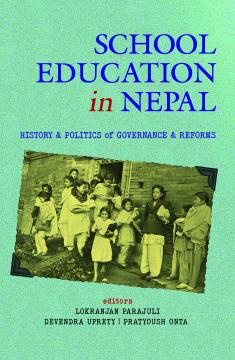 School Education in Nepal: History & Politics of Governance & Reforms